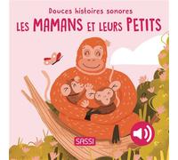 Douces histoires sonores. Les mamans et leurs petits - Giulia Pesavento - Sassi - cartonné - Album éveil dès la naissance