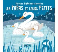 Douces histoires sonores. Les papas et leurs petits