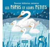 Douces histoires sonores. Les papas et leurs petits Giulia Pesavento (Auteur), Nelli Aghekyan (Illustration), Sarah Negrel (Traduction)