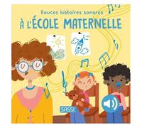 Douces histories sonores. À l'école maternelle