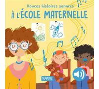Douces histories sonores. À l'école maternelle - Nelli Aghekyan - Sassi - cartonné - Comptine, chant