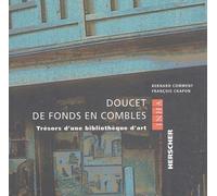 Doucet de fonds en combles: Trésors d'une bibliothèque d'art