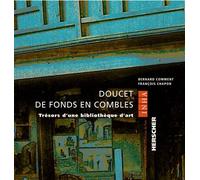 Doucet de fonds en combles Trésors d'une bibliothèque d'art - Bernard Comment - Herscher - broché - Beau livre
