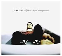 Doucet, Luke - Broken (and Other Rogue S [Import]