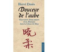 Douceur de l'aube Souvenirs doux-amers d'un parisien dans la Chine de Mao - Hervé Denès - L'insomniaque - broché - Récit