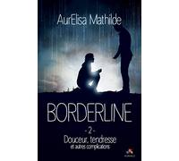 Douceur, tendresse et autres complications: Borderline, T2