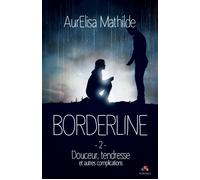 Douceur, tendresse et autres complications Borderline, T2 - Aurelisa Mathilde - MxM Bookmark - broché - Roman