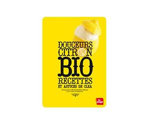 Douceurs citron bio - Recettes et astuces de