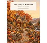 Douceurs d’automne: 40 coloriages cosy pour adultes