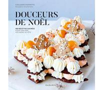 Douceurs De Noël - 100 Recettes Sucrées Pour Sublimer Vos Repas De Fête