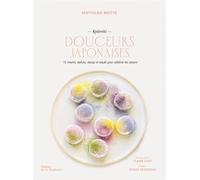 Douceurs japonaises 72 mochis, daifuku, dango et taiyaki pour célébrer les saisons - Mathilda Motte - La Martiniere Eds De - relié - Beau livre