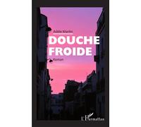 Douche froide Roman - Adèle Martin - L'harmattan - broché - Roman