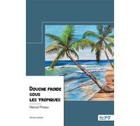Douche froide sous les tropiques Une enquête de l'inspecteur Robert Marvin - Marcel Pineau - Nombre 7 - broché - Roman