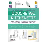 Thierry Gallauziaux & David Fedullo – Douche - WC - Kitchenette – Réaliser un ensemble compact