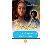 Doudou Au coeur d'une idylle sénégalaise - Hasora B. Diawara - Le Lys Bleu - broché - Roman