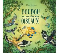 Doudou au paradis des oiseaux - Elsa Corradi - Marmaille Et Compagnie - cartonné - Album jeunesse