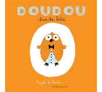 Doudou cherche bébé - Magali Le Huche - Actes Sud Jeunesse - cartonné - Album éveil dès la naissance