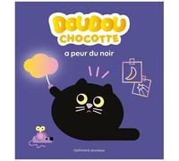Alexandra Garibal – Doudou Chocotte a peur du noir – Marion Billet – Gallimard