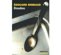 Edouard Rimbaud – Doudou : Mémoires d'un repenti – Broché – Gallimard