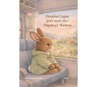 Doudou lapin part seul chez Papou et Mamou