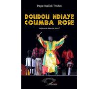 Doudou Ndiaye Coumba Rose - Pape Malick Thiam - L'harmattan - broché - Essai