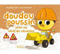 Doudou Poussin joue au chef de chantier - Benjamin Leduc - La Martiniere Jeunesse - broché - Document jeunesse dès 3 ans