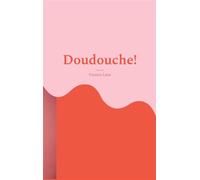 Doudouche! Ma vie avec un lymphome - Victoire Léon - Books On Demand - broché - Biographie