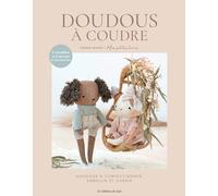 Doudous à coudre: Doudous à confectionner embellir et chérir