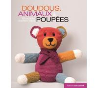 Doudous, animaux et poupées: 60 modèles crochet et tricot