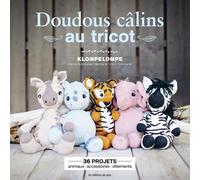 Doudous Câlins Au Tricot - 36 Projets : Animaux, Accessoires, Vêtements