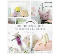 Doudous doux au crochet & en liberty Eleonore & Maurice (Auteur), Fabrice Besse (Photographie)