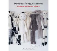 Doudous longues pattes: A créer au crochet (et à cajoler !)