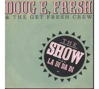 Doug E Fresh And The Get Fresh Crew - The Show & La Di Da Di