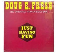 DOUG E FRESH - HUMAN BEAT BOX / JUST HAVING FUN
