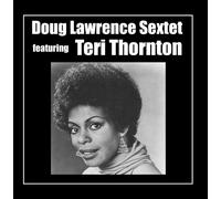 Doug Lawrence & Teri Thornton - Doug Lawrence Sextet Featuring Teri Thornton