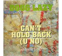 Doug Lazy - Can't Hold Back (u no, zyx6372) [Import]