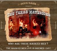 DOUG SAHM&THE TEXAS MAVERICKS-WHO ARE THESE MASKED MEN&LIVE IN BREMEN 87 2CD NEU