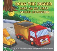 Doug the Digger Goes on His First School Excursion: A Fun Picture Book For 2-5 Year Olds