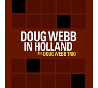 Doug Webb Trio The - Doug Webb in Holland [Import]