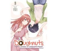 Doughnuts Under a Crescent Moon Vol. 3 by Shio Usui Shio Usui (Auteur)