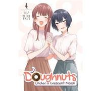 Doughnuts Under a Crescent Moon Vol. 4 by Shio Usui Shio Usui (Auteur)