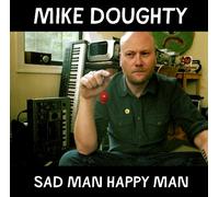 Doughty, Mike - Sad Happy Man [Import]