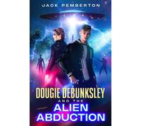 Dougie Debunksley And The Alien Abduction