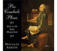 Douglas Amrine - Pro Cembalo Pleno: Music for The Pedal Harpsichord