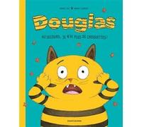 Douglas, au secours, je n'ai plus de croquettes ! Davide Cali (Auteur), Magali Clavelet (Illustration)