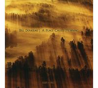 Douglas Bill - A Place Called Morning