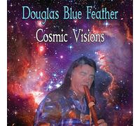 Douglas Blue Feather - Cosmic Visions