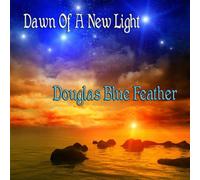 Douglas Blue Feather - L'aube d'une nouvelle lumière