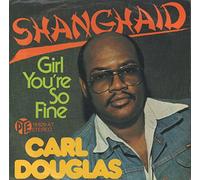 Douglas, Carl - Shanghaid - Girl you're so fine
