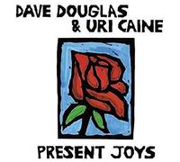 Douglas, Dave - Present Joys